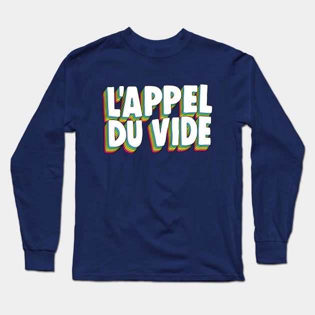 L’appel du vide - the call of the void. Typographic Graphic Design Long Sleeve T-Shirt by DankFutura